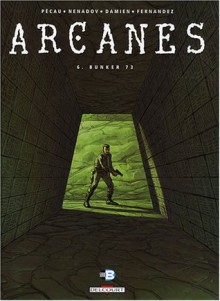 Arcanes, Tome 6 : Bunker 73 - Jean-Pierre Pécau, Damien, Jean-Paul Fernandez, DEJAN NENADOV