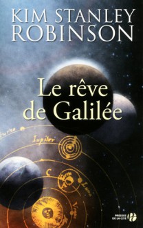 Le rêve de Galilée - Kim Stanley Robinson