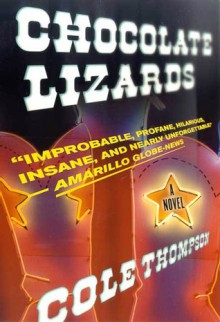 Chocolate Lizards: A Novel - Cole Thompson