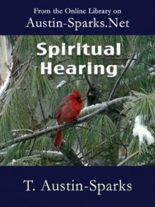 Spiritual Hearing - T. Austin-Sparks