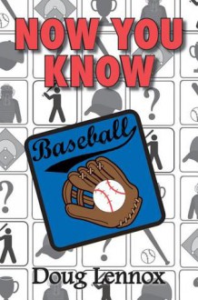 Now You Know Baseball - Doug Lennox