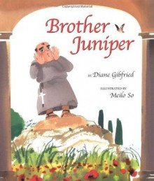 Brother Juniper - Diane Gibfried, Meilo So