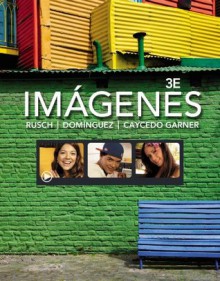 Imágenes: An Introduction to Spanish Language and Cultures - Debbie Rusch, Marcela Dominguez, Lucía Caycedo Garner