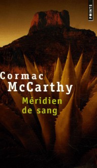 Méridien de sang - Cormac McCarthy, François Hirsch