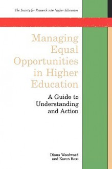 Managing Equal Opportunities in Higher Education - Diana Woodward