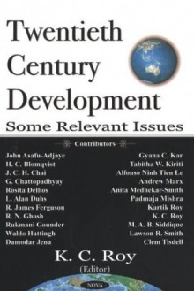 Twentieth Century Development: Some Relevant Issues - Kartik C. Roy