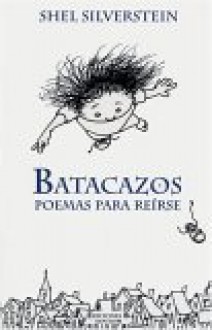 Batacazos: Poemas Para Reirse - Shel Silverstein, Daniel Aguirre Oteiza, Daniel Aquirre