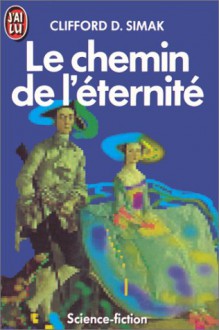 Le Chemin de l'éternité - Clifford D. Simak;Iawa Tate Giuliani