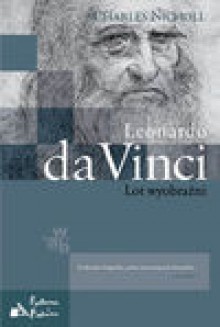 Leonardo da Vinci Lot wyobraźni - Charles Nicholl, Grabowscy Małgorzata i Andrzej