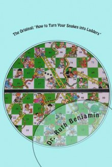 The Original: 'How to Turn Your Snakes Into Ladders' - Ruth Benjamin