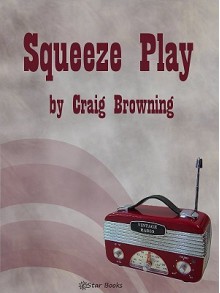 Squeeze Play - Craig Browning