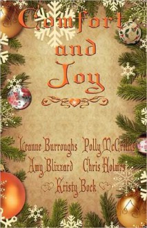 Comfort and Joy - Leanne Burroughs, Polly McCrillis, Amy Blizzard, Chris Holmes, Kristy Bock