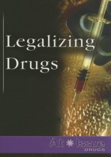 Legalizing Drugs - Stuart A. Kallen