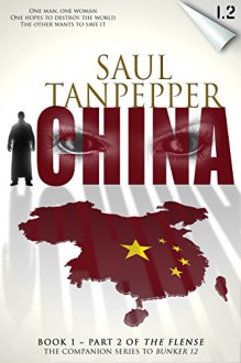 THE FLENSE: China: (Book 1, Part 2 of THE FLENSE series) - Saul Tanpepper