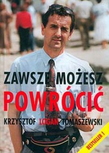 Zawsze możesz powrócić - Krzysztof Logan Tomaszewski