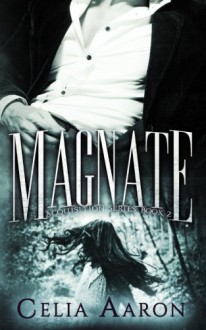 Magnate (Acquisition Series) (Volume 2) - Celia Aaron