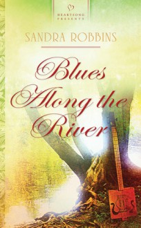 Blues Along the River - Sandra Robbins