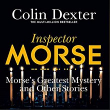 Morse's Greatest Mystery and Other Stories - Colin Dexter, Samuel West