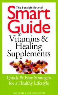 Smart Guide to Vitamins and Healing Supplements (Smart Guides (Audio)) - Ruth A. Ricker, Suzanne Ford