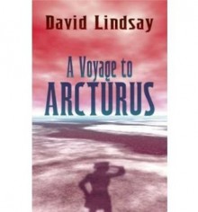 A Voyage to Arcturus (World Cultural Heritage Library) - David Lindsay