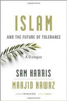 Islam and the Future of Tolerance: A Dialogue - Maajid Nawaz,Sam Harris