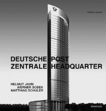 Helmut Jahn - Deutsche Post Headquarters - Werner Blaser, Helmut Jahn, Matthias Schuler, Werner Sobek