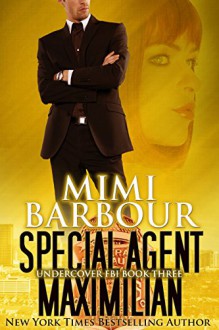 Special Agent Maximilian (Undercover FBI Book 3) - Mimi Barbour