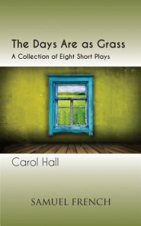 The Days Are as Grass - Carol Hall