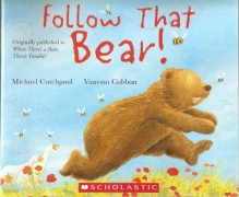 Follow That Bear! (Where There's a Bear, There's Trouble!) - Michael Catchpool