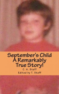 September's Child: A Remarkably True Story! - C. A. Staff, Trevor Staff