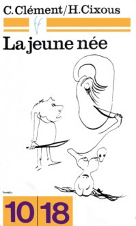 La jeune née - Hélène Cixous, Catherine Clément