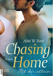 Chasing Home - Mit dir allein - Abbi W. Reed