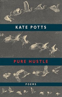 Pure Hustle - Kate Potts