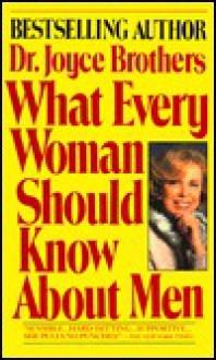 What Every Woman Should Know About Men - Joyce Brothers