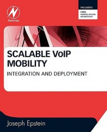 Scalable Vo Ip Mobility: Integration And Deployment - Joseph Epstein