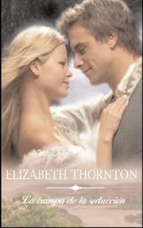 La Trampa de La Seduccion - Elizabeth Thornton