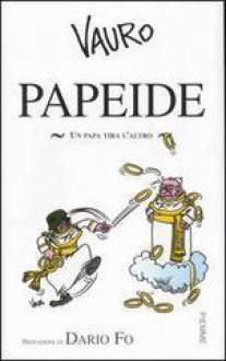 Papeide. Un Papa tira l'altro - Vauro Senesi