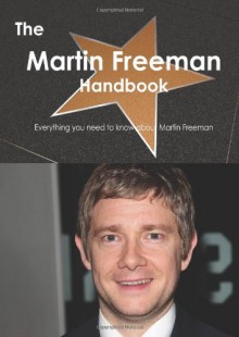 The Martin Freeman Handbook - Everything you need to know about Martin Freeman - Emily Smith