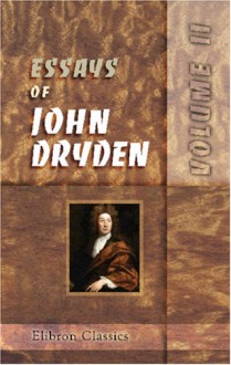 Essays Of John Dryden: Volume 2 - John Dryden