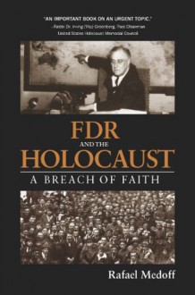 FDR and the Holocaust: A Breach of Faith - Rafael Medoff