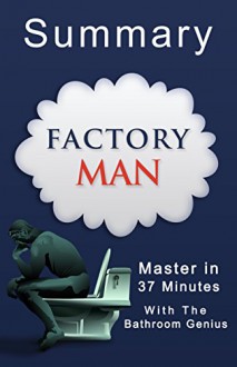 Factory Man 37 - Minute Summary: How One Furniture Maker Battled Offshoring Stayed Local - and Helped Save an American Town - Bern Bolo