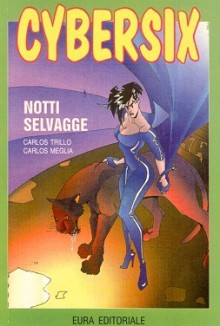 Cybersix n. 37: Notti selvagge - Carlos Trillo, Carlos Meglia