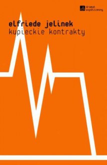 Kupieckie kontrakty - Elfriede Jelinek