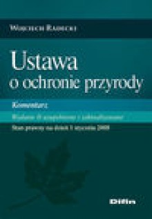 Ustawa o ochronie przyrody Komentarz - Wojciech Radecki