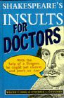 Shakespeare's Insults for Doctors - Tom Lulevitch, Wayne F Hill