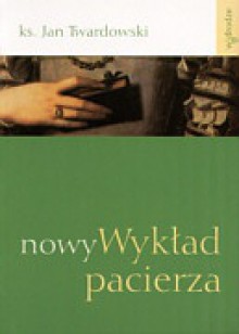 Nowy wykład pacierza - Jan Twardowski