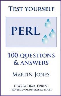 Test Yourself: Perl - 100 Questions & Answers (Professional Reference Series) - Martin Jones