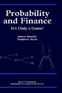 Probability and Finance: It's Only a Game! - Glenn Shafer