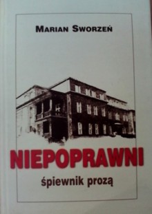 Niepoprawni. Śpiewnik prozą - Marian Sworzeń