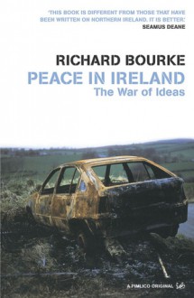 Peace in Ireland: The War of Ideas - Richard Bourke